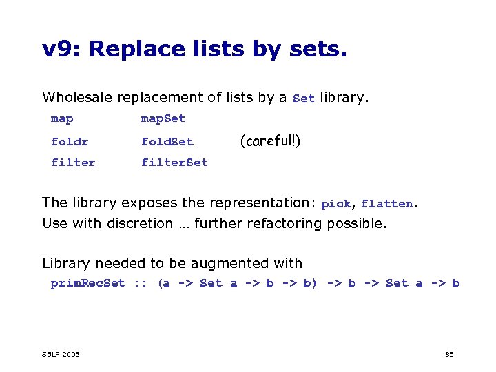 v 9: Replace lists by sets. Wholesale replacement of lists by a Set library.