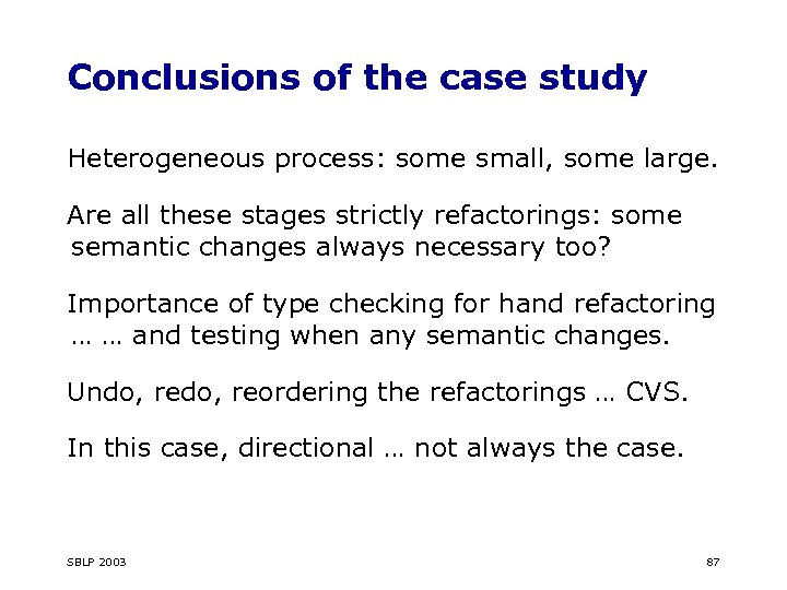 Conclusions of the case study Heterogeneous process: some small, some large. Are all these