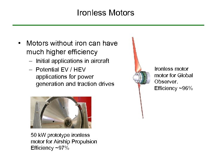 Ironless Motors • Motors without iron can have much higher efficiency – Initial applications