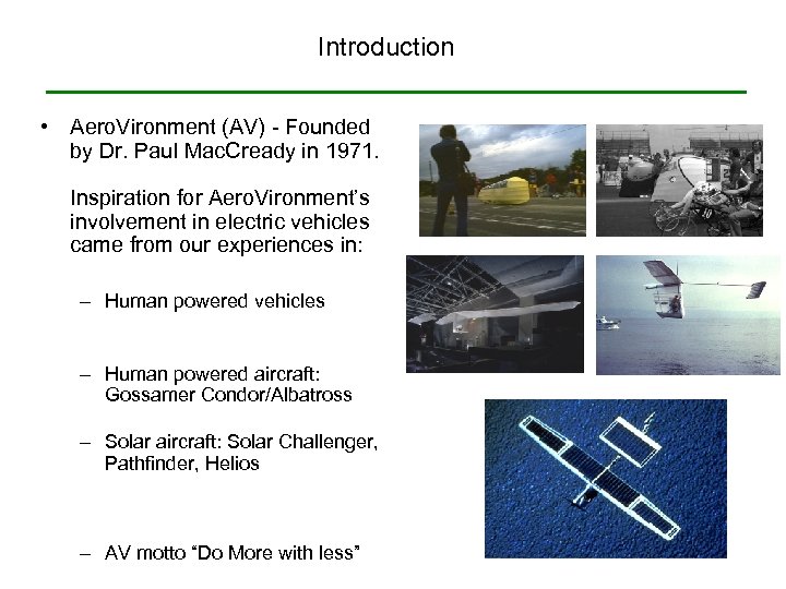 Introduction • Aero. Vironment (AV) - Founded by Dr. Paul Mac. Cready in 1971.
