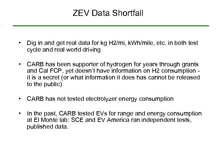 ZEV Data Shortfall • Dig in and get real data for kg H 2/mi,