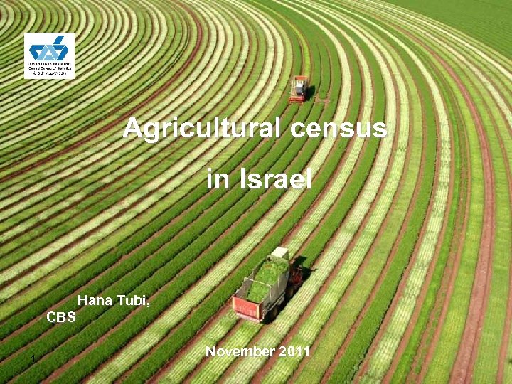 Agricultural census in Israel Hana Tubi, CBS 1 November 2011 