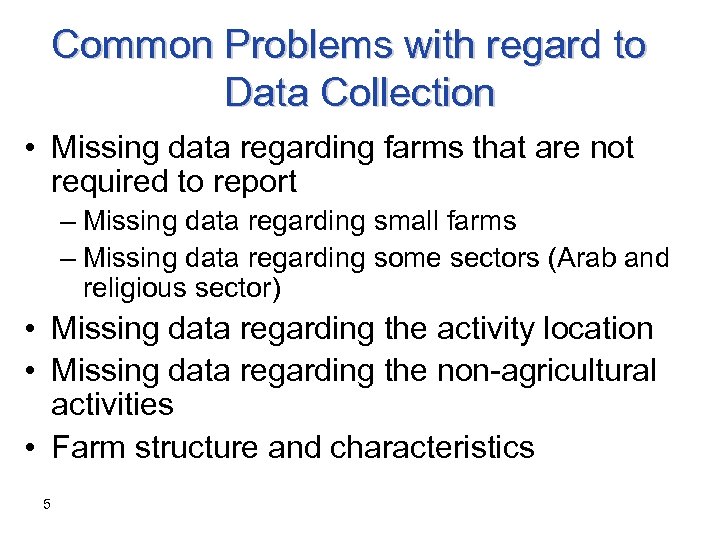 Common Problems with regard to Data Collection • Missing data regarding farms that are