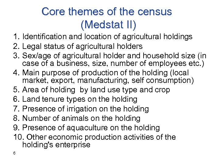 Core themes of the census (Medstat II) 1. Identification and location of agricultural holdings