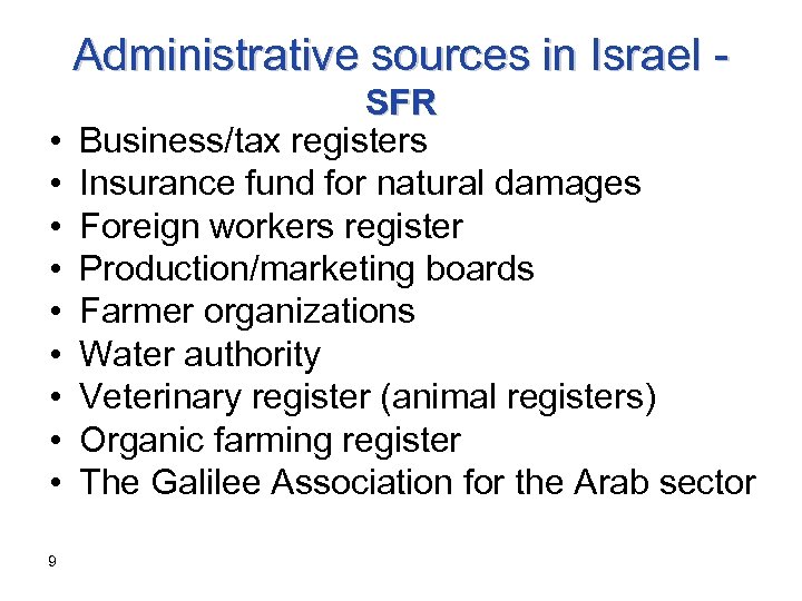 Administrative sources in Israel • • • 9 SFR Business/tax registers Insurance fund for