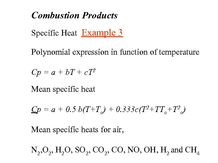 Combustion Products Specific Heat Example 3 Polynomial expression in function of temperature Cp =