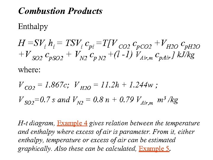 Combustion Products Enthalpy H =SVi hi = TSVi cpi =T[V CO 2 cp. CO