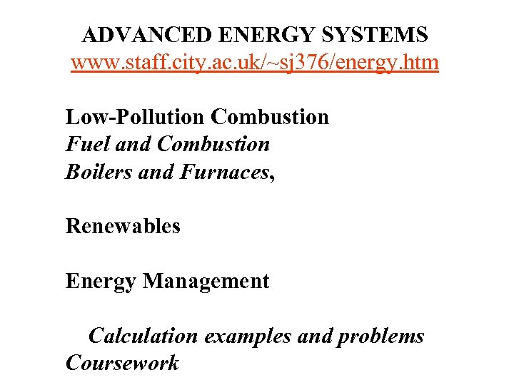 ADVANCED ENERGY SYSTEMS www. staff. city. ac. uk/~sj 376/energy. htm Low-Pollution Combustion Fuel and