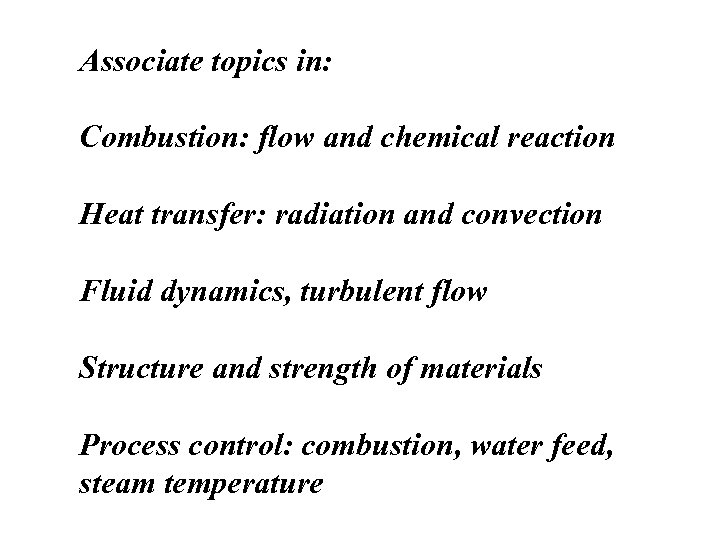 Associate topics in: Combustion: flow and chemical reaction Heat transfer: radiation and convection Fluid