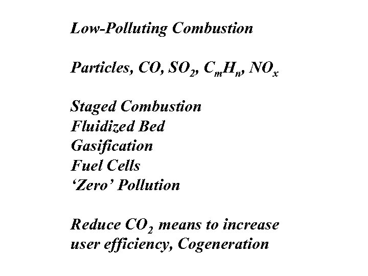 Low-Polluting Combustion Particles, CO, SO 2, Cm. Hn, NOx Staged Combustion Fluidized Bed Gasification