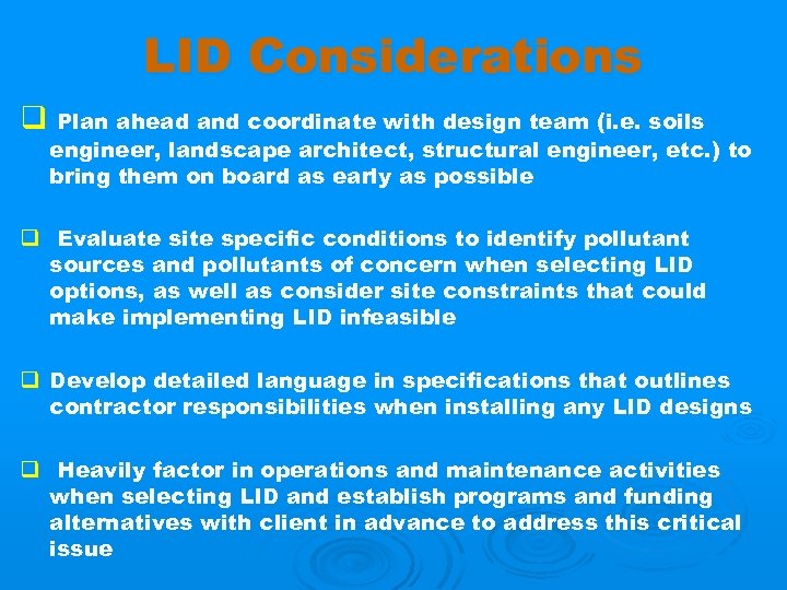 LID Considerations q Plan ahead and coordinate with design team (i. e. soils engineer,