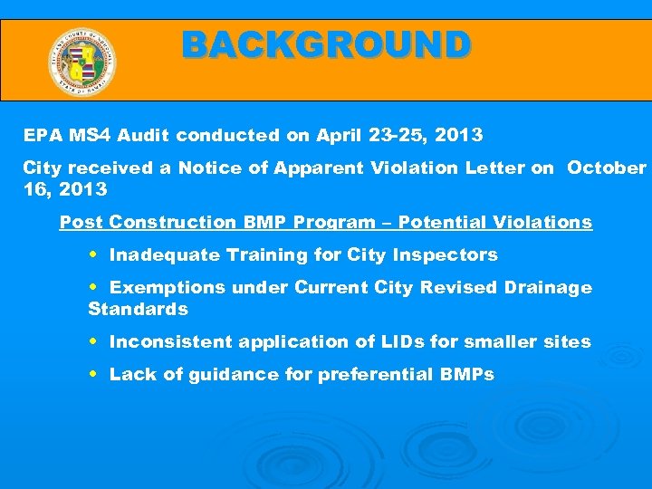 BACKGROUND EPA MS 4 Audit conducted on April 23 -25, 2013 City received a