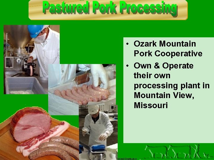  • Ozark Mountain Pork Cooperative • Own & Operate their own processing plant