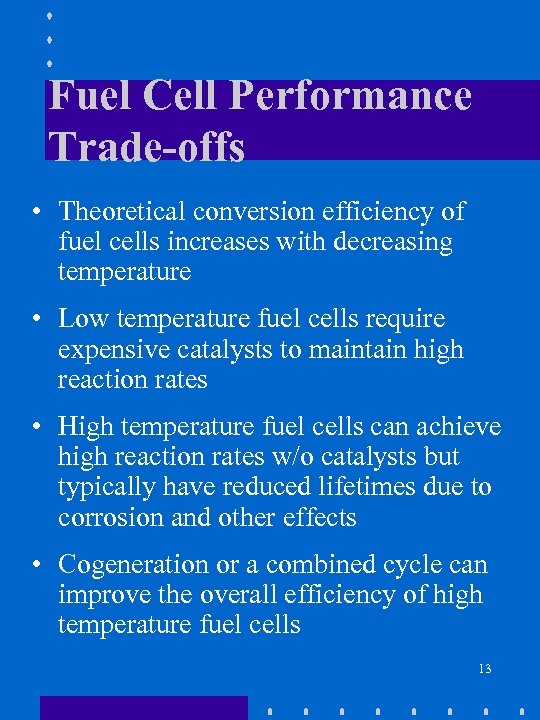 Fuel Cell Performance Trade-offs • Theoretical conversion efficiency of fuel cells increases with decreasing