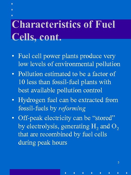 Characteristics of Fuel Cells, cont. • Fuel cell power plants produce very low levels