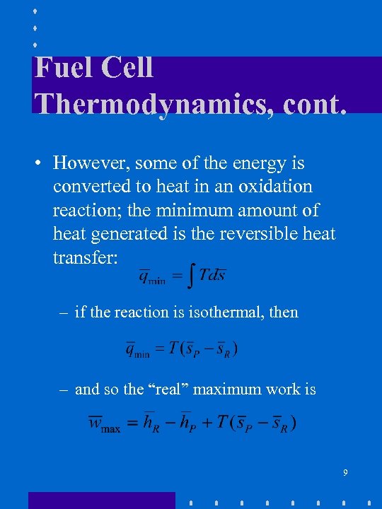 Fuel Cell Thermodynamics, cont. • However, some of the energy is converted to heat