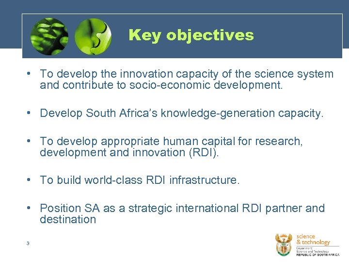 Key objectives • To develop the innovation capacity of the science system and contribute