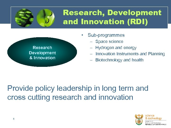 Research, Development and Innovation (RDI) • Sub-programmes Research Development & Innovation – – Space