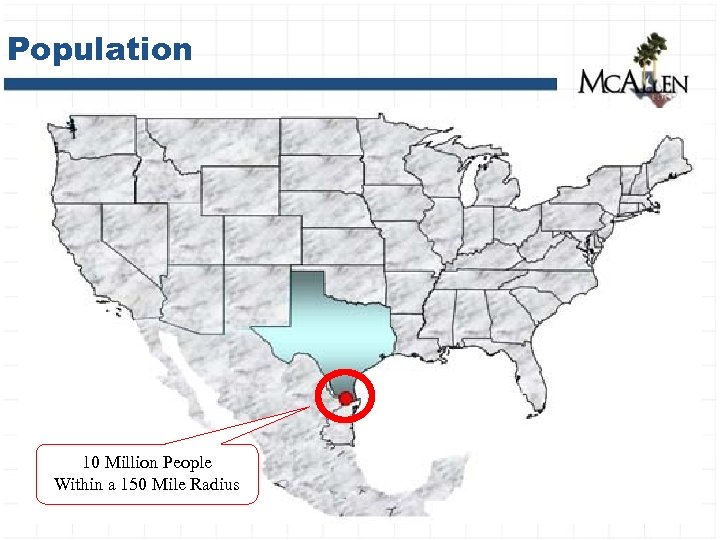 Population 10 Million People Within a 150 Mile Radius 