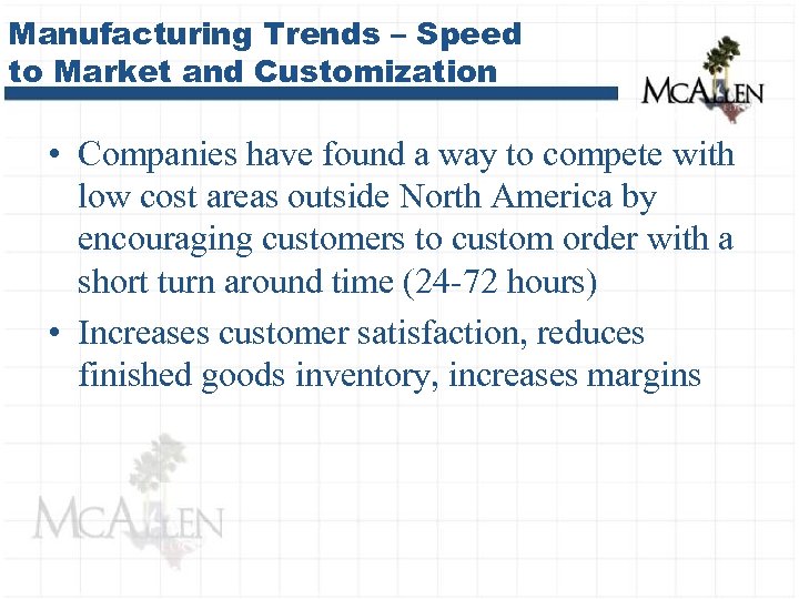 Manufacturing Trends – Speed to Market and Customization • Companies have found a way