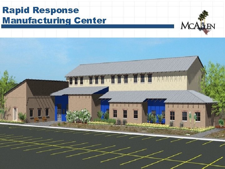 Rapid Response Manufacturing Center 