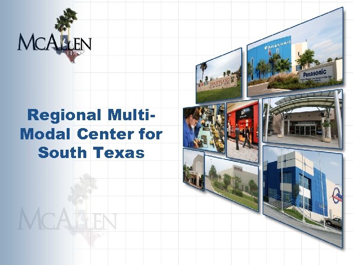 Regional Multi. Modal Center for South Texas 
