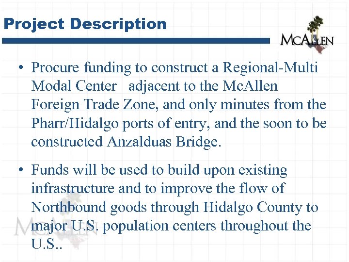 Project Description • Procure funding to construct a Regional-Multi Modal Center adjacent to the
