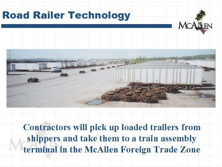 Road Railer Technology Contractors will pick up loaded trailers from shippers and take them
