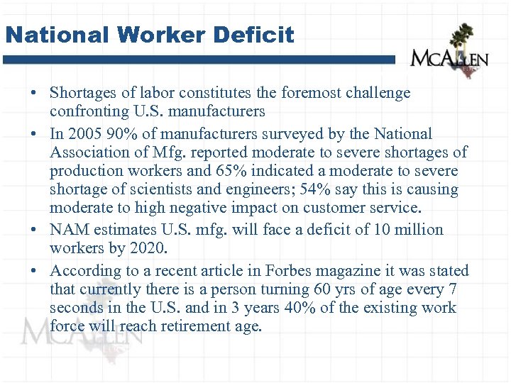 National Worker Deficit • Shortages of labor constitutes the foremost challenge confronting U. S.
