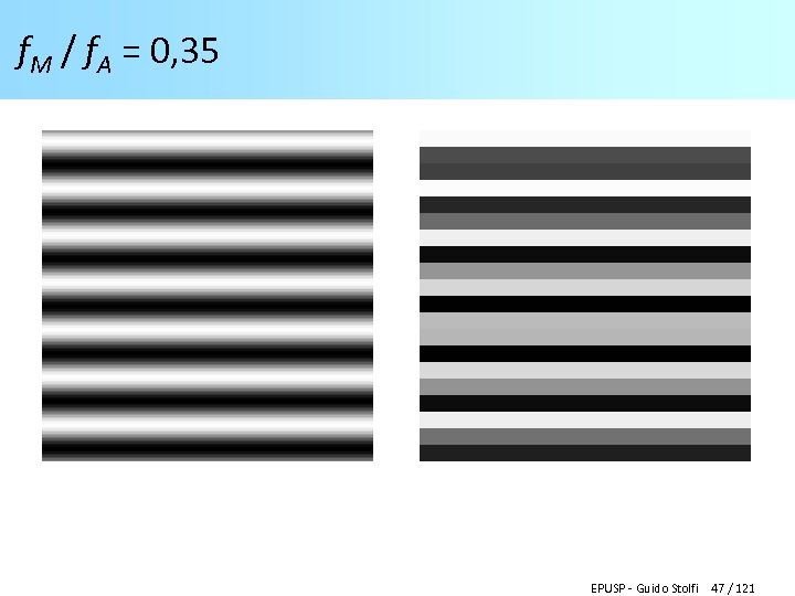 f. M / f. A = 0, 35 EPUSP - Guido Stolfi 47 /