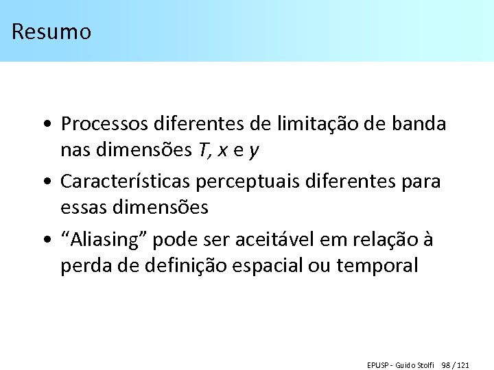 Resumo • Processos diferentes de limitação de banda nas dimensões T, x e y