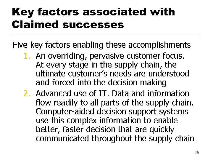 Key factors associated with Claimed successes Five key factors enabling these accomplishments 1. An