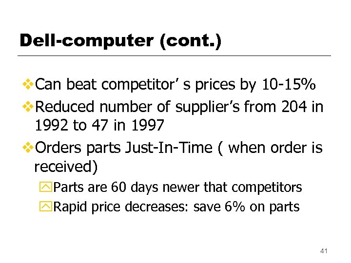 Dell-computer (cont. ) v. Can beat competitor’ s prices by 10 -15% v. Reduced