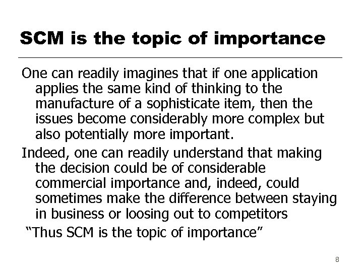 SCM is the topic of importance One can readily imagines that if one application