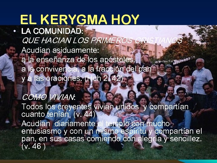 EL KERYGMA HOY • LA COMUNIDAD: QUE HACIAN LOS PRIMEROS CRISTIANOS Acudían asiduamente: a