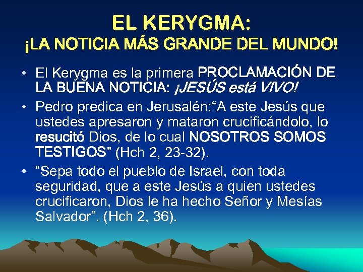 EL KERYGMA: ¡LA NOTICIA MÁS GRANDE DEL MUNDO! • El Kerygma es la primera