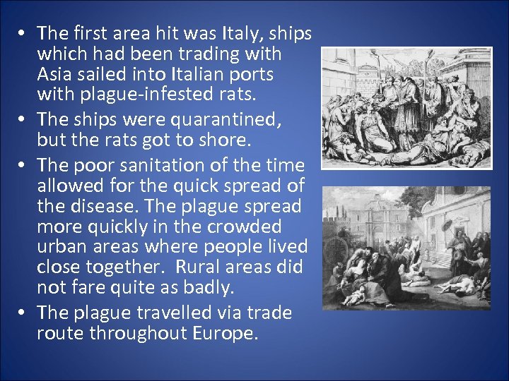  • The first area hit was Italy, ships which had been trading with