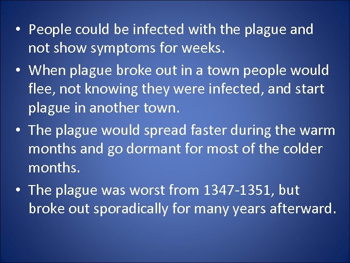  • People could be infected with the plague and not show symptoms for
