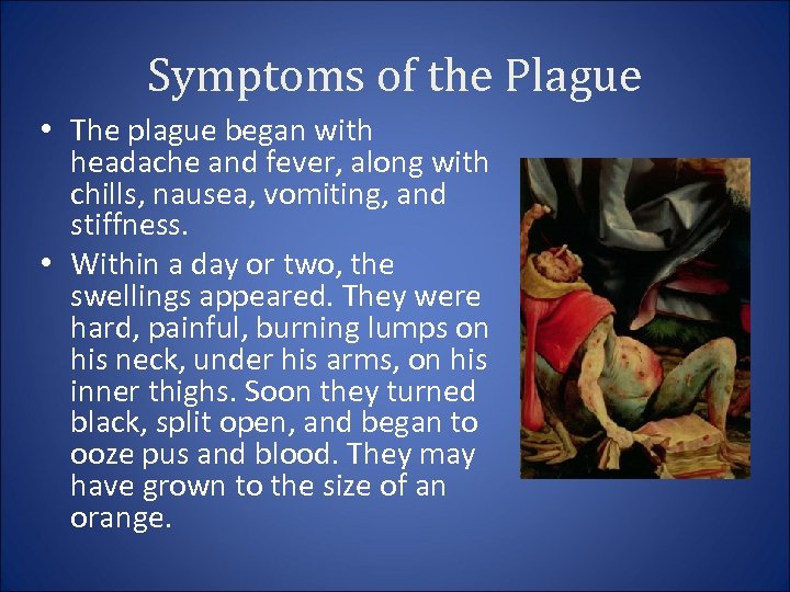Symptoms of the Plague • The plague began with headache and fever, along with