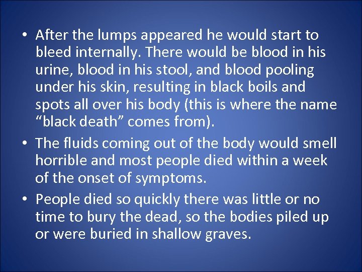  • After the lumps appeared he would start to bleed internally. There would