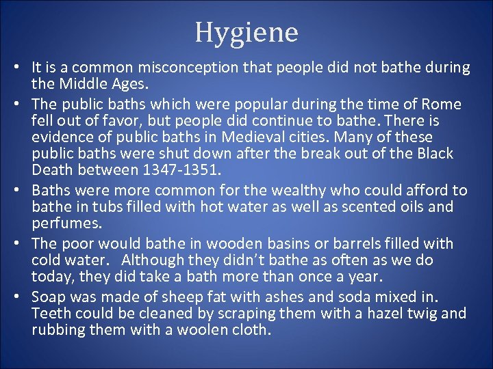 Hygiene • It is a common misconception that people did not bathe during the