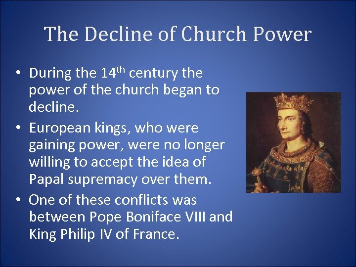 The Decline of Church Power • During the 14 th century the power of