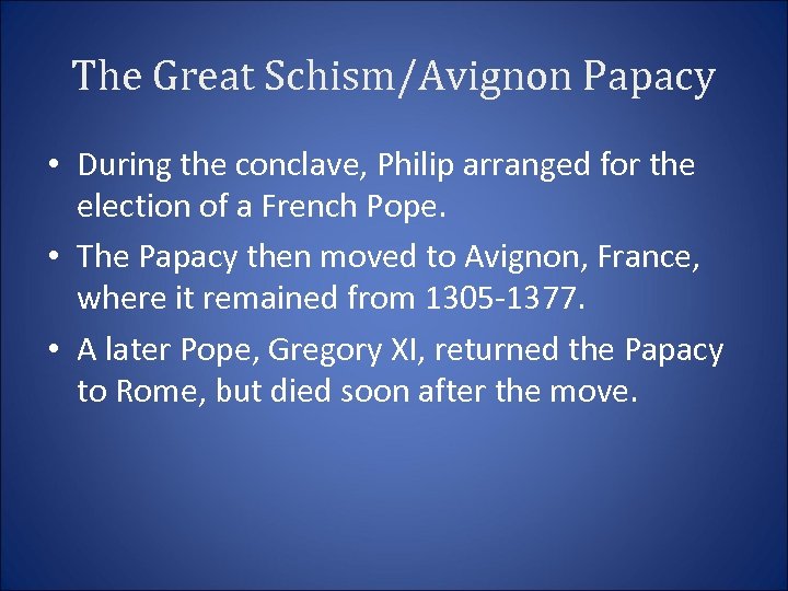 The Great Schism/Avignon Papacy • During the conclave, Philip arranged for the election of