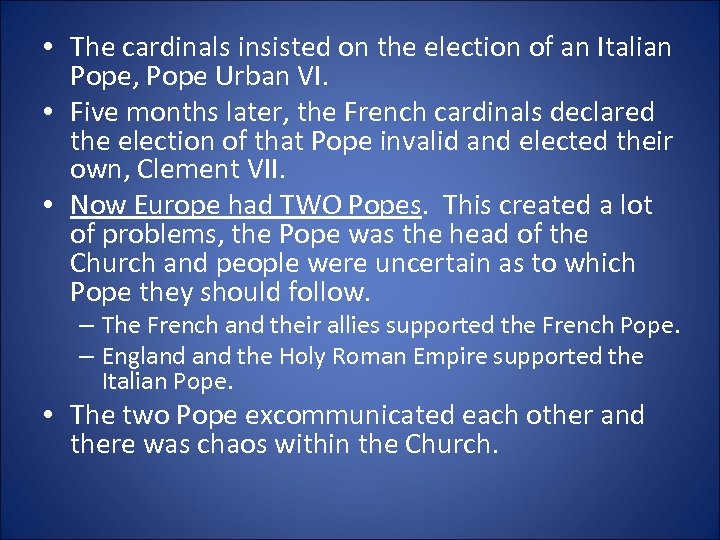  • The cardinals insisted on the election of an Italian Pope, Pope Urban