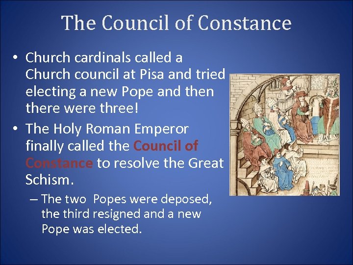 The Council of Constance • Church cardinals called a Church council at Pisa and