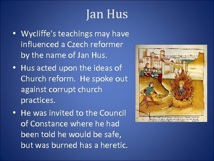 Jan Hus • Wycliffe's teachings may have influenced a Czech reformer by the name