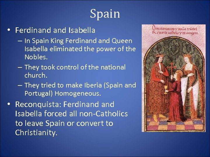 Spain • Ferdinand Isabella – In Spain King Ferdinand Queen Isabella eliminated the power