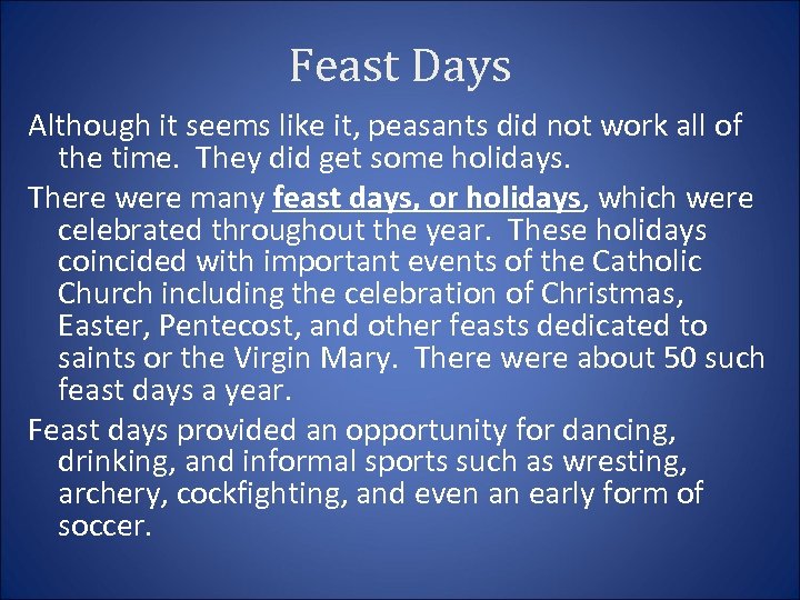 Feast Days Although it seems like it, peasants did not work all of the