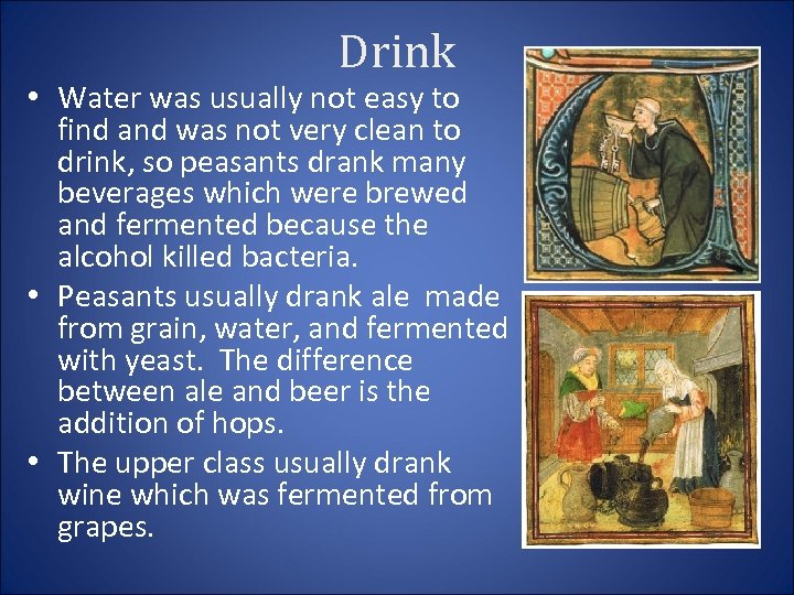 Drink • Water was usually not easy to find and was not very clean