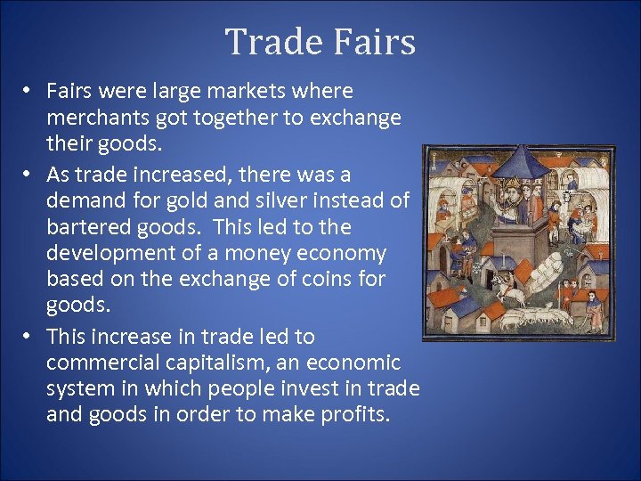 Trade Fairs • Fairs were large markets where merchants got together to exchange their